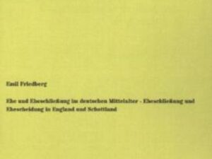 Ehe und Eheschließung im deutschen Mittelalter - Eheschließung und Ehescheidung in England und Schottland