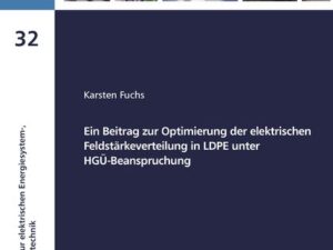 Ein Beitrag zur Optimierung der elektrischen Feldstärkeverteilung in LDPE unter HGÜ-Beanspruchung