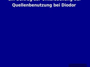 Ein Beitrag zur Untersuchung der Quellenbenutzung bei Diodor