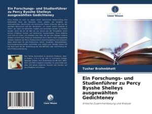 Ein Forschungs- und Studienführer zu Percy Bysshe Shelleys ausgewählten Gedichteney