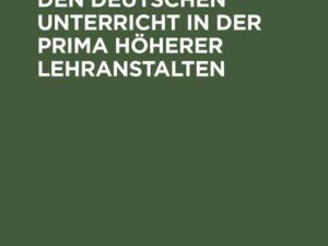 Ein Lehrplan für den deutschen Unterricht in der Prima höherer Lehranstalten