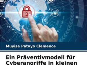 Ein Präventivmodell für Cyberangriffe in kleinen und mittleren Unternehmen