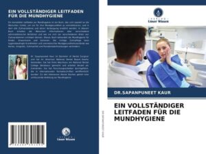 Ein Vollständiger Leitfaden für die Mundhygiene