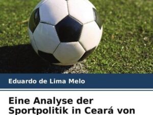 Eine Analyse der Sportpolitik in Ceará von 2007 bis 2014