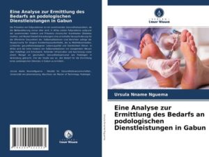 Eine Analyse zur Ermittlung des Bedarfs an podologischen Dienstleistungen in Gabun