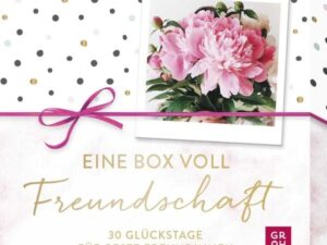 Eine Box voll Freundschaft - 30 Glückstage für beste Freundinnen