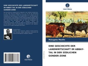 Eine Geschichte der Landwirtschaft im Abbay-Tal in der Südlichen Gonder-Zone