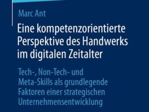 Eine kompetenzorientierte Perspektive des Handwerks im digitalen Zeitalter