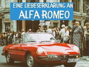 Eine Liebeserklärung an Alfa Romeo