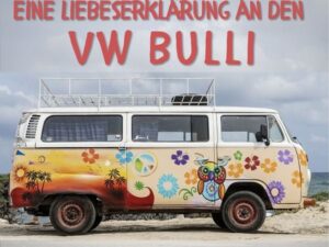 Eine Liebeserklärung an den VW Bulli