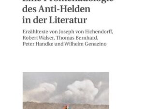 Eine Promenadologie des Anti-Helden in der Literatur