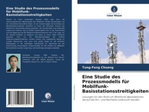 Eine Studie des Prozessmodells für Mobilfunk-Basisstationsstreitigkeiten