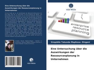 Eine Untersuchung über die Auswirkungen der Ressourcenplanung in Unternehmen