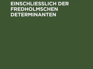 Einführung in die Determinantentheorie einschließlich der Fredholmschen Determinanten