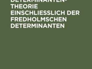 Einführung in die Determinantentheorie einschließlich der Fredholmschen Determinanten