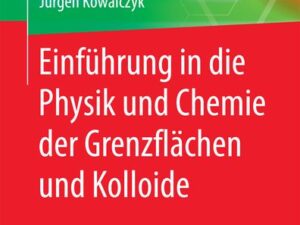 Einführung in die Physik und Chemie der Grenzflächen und Kolloide