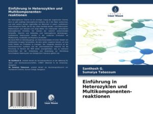 Einführung in Heterozyklen und Multikomponenten- reaktionen