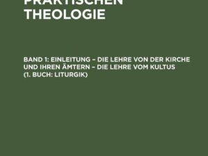 Einleitung ¿ die Lehre von der Kirche und ihren Ämtern ¿ die Lehre vom Kultus (1. Buch: Liturgik)