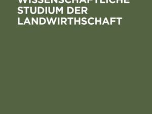 Einleitung in das wissenschaftliche Studium der Landwirthschaft