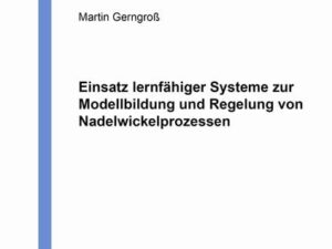 Einsatz lernfähiger Systeme zur Modellbildung und Regelung von Nadelwickelprozessen