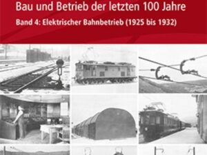 Elektrische Bahnen - Entwicklung, Bau und Betrieb der letzten 100 Jahre