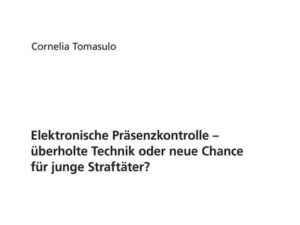 Elektronische Präsenzkontrolle – überholte Technik oder neue Chance für junge Straftäter?