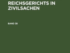 Entscheidungen des Reichsgerichts in Zivilsachen / Entscheidungen des Reichsgerichts in Zivilsachen. Band 38