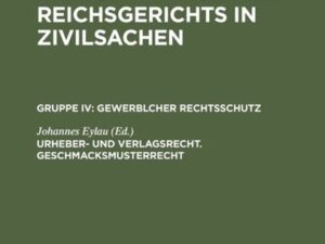 Entscheidungen des Reichsgerichts in Zivilsachen. Gewerblicher Rechtsschutz / Urheber- und Verlagsrecht. Geschmacksmusterrecht