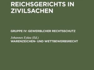 Entscheidungen des Reichsgerichts in Zivilsachen. Gewerblicher Rechtsschutz / Warenzeichen- und Wettbewerbsrecht