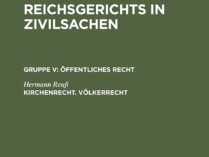 Entscheidungen des Reichsgerichts in Zivilsachen. Öffentliches Recht / Kirchenrecht. Völkerrecht