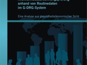 Entwicklung der Krankenhausabrechnungsprüfung anhand von Routinedaten im G-DRG-System: Eine Analyse aus gesundheitsökonomischer Sicht