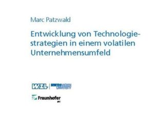 Entwicklung von Technologiestrategien in einem volatilen Unternehmensumfeld