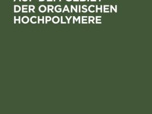 Entwicklungen auf dem Gebiet der organischen Hochpolymere