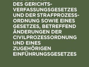 Entwürfe eines Gesetzes, betreffend Änderungen des Gerichtsverfassungsgesetzes und der Strafprozeßordnung sowie eines Gesetzes, betreffend Änderungen