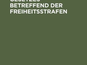 Entwurf eines Gesetzes betreffend der Freiheitsstrafen