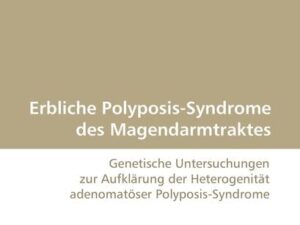 Erbliche Polyposis-Syndrome des Magendarmtraktes