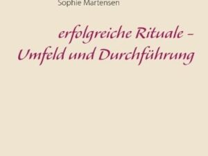 Erfolgreiche Rituale - Umfeld und Durchführung