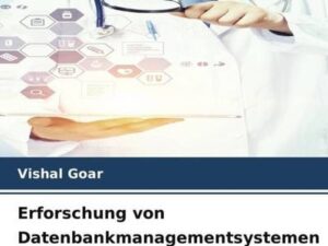 Erforschung von Datenbankmanagementsystemen im Zusammenhang mit medizinischen Daten