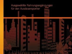 Ergogene Substanzen: Ausgewählte Nahrungsergänzungen für den Ausdauersportler