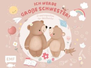 Erinnerungsalbum für Geschwister: Ich werde große Schwester!