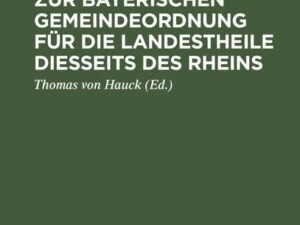 Erläuterungen zur Bayerischen Gemeindeordnung für die Landestheile diesseits des Rheins