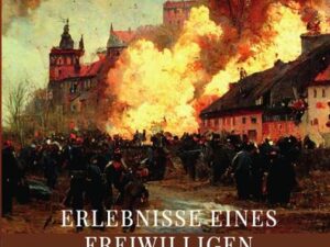 Erlebnisse eines freiwilligen badischen Grenadiers im Feldzug 1870-71