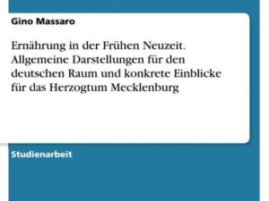 Ernährung in der Frühen Neuzeit. Allgemeine Darstellungen für den deutschen Raum und konkrete Einblicke für das Herzogtum Mecklenburg