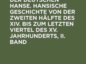 Ernst Daenell: Die Blütezeit der deutschen Hanse / Ernst Daenell: Die Blütezeit der deutschen Hanse. Band 2