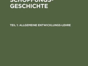 Ernst Haeckel: Natürliche Schöpfungs-Geschichte / Allgemeine Entwicklungs-Lehre