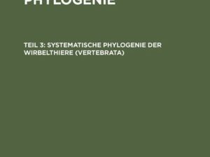 Ernst Haeckel: Systematische Phylogenie / Systematische Phylogenie der Wirbelthiere (Vertebrata)