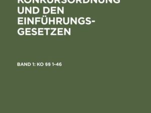 Ernst Jaeger: Kommentar zur Konkursordnung und den Einführungsgesetzen / KO §§ 1-46