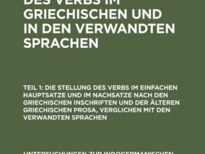 Ernst Kieckers: Die Stellung des Verbs im Griechischen und in den verwandten Sprachen / Die Stellung des Verbs im einfachen Hauptsatze und im Nachsatz