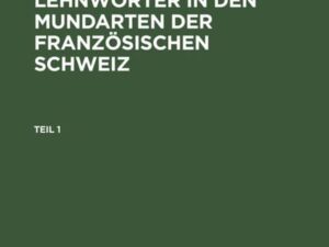 Ernst Tappolet: Die alemannischen Lehnwörter in den Mundarten der französischen Schweiz. Teil 1