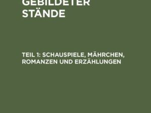 Ernst von Houwald: Buch für Kinder gebildeter Stände / Schauspiele, Mährchen, Romanzen und Erzählungen